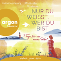 Hörbuchcover von Nur du weißt, wer du bist: 7 Tage für ein neues Selbst von Michaela Wiebusch, wird gesprochen von Michaela Wiebusch