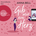 Hörbuchcover von Gib mir ein Herz: Roman von Anna Bell, wird gesprochen von Nora Jokhosha