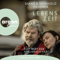 Hörbuchcover von Lebenszeit: Vom Wert der Vergänglichkeit von Reinhold Messner, Diane Messner, wird gesprochen von Rike Schmid, Stéphane Daniel Bittoun