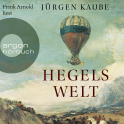 Hörbuchcover von Hegels Welt von Jürgen Kaube, wird gesprochen von Frank Arnold