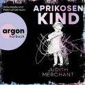Hörbuchcover von Aprikosenkind von Judith Merchant, wird gesprochen von Ulrike Kapfer, Peter Lontzek, Lea Roser