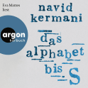 Hörbuchcover von Das Alphabet bis S: Roman von Dr. Navid Kermani, wird gesprochen von Eva Mattes