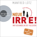 Hörbuchcover von Neue Irre: Wir behandeln die Falschen von Dr. Manfred Lütz, wird gesprochen von Dr. Manfred Lütz