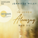 Hörbuchcover von In jedem Atemzug nur Du: Roman von Jennifer Wiley, wird gesprochen von Leonie Landa