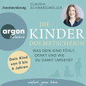 Hörbuchcover von Die Kinderdolmetscherin: Was dein Kind fühlt, denkt und wie du damit umgehst von Claudia Schwarzlmüller, wird gesprochen von Claudia Schwarzlmüller