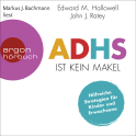 Hörbuchcover von ADHS ist kein Makel: Hilfreiche Strategien für Kinder und Erwachsene von Edward M. Hallowell, John J. Ratey, wird gesprochen von Markus J. Bachmann