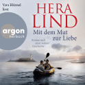 Hörbuchcover von Mit dem Mut zur Liebe: Roman nach einer wahren Geschichte von Hera Lind, wird gesprochen von Yara Blümel