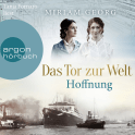 Hörbuchcover von Das Tor zur Welt: Hoffnung von Miriam Georg, wird gesprochen von Tanja Fornaro