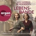 Hörbuchcover von Lebensbande von Mechtild Borrmann, wird gesprochen von Vera Teltz, Johanna Zehendner