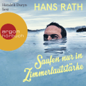 Hörbuchcover von Saufen nur in Zimmerlautstärke von Hans Rath, wird gesprochen von Hendrik Duryn