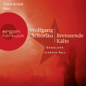 Hörbuchcover von Brennende Kälte: Denglers vierter Fall von Wolfgang Schorlau, wird gesprochen von Frank Arnold