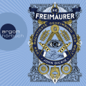 Hörbuchcover von Die Freimaurer: Der mächtigste Geheimbund der Welt von John Dickie, wird gesprochen von Julian Mehne