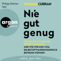 Hörbuchcover von Nie gut genug: Die fatalen Folgen des Perfektionismus – und wie wir uns vom Selbstoptimierungsdruck befreien können von Thomas Curran, wird gesprochen von Philipp Oehme