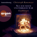 Hörbuchcover von Als ich noch unsterblich war: Erzählungen von Christoph Ransmayr, wird gesprochen von Christoph Ransmayr