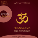 Hörbuchcover von Pranayama: Yoga-Atemübungen von Anna Trökes, wird gesprochen von Anna Trökes, Gabriele Gerlach, Alexander Radszun