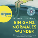 Hörbuchcover von Ein ganz normales Wunder von Woody Brown, wird gesprochen von Julian Mehne, Timo Weisschnur, Nora Schulte, Marian Funk