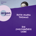 Hörbuchcover von Die zweitgrößte Liebe von Ruth-Maria Thomas, wird gesprochen von Lili Zahavi