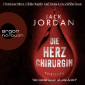 Hörbuchcover von Die Herzchirurgin: Thriller von Jack Jordan, wird gesprochen von Christiane Marx, Ulrike Kapfer, Anna-Lena Zühlke