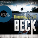 Hörbuchcover von Hundstage für Beck: Kriminalroman von Tom Voss, wird gesprochen von Wolfgang Wagner