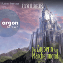 Hörbuchcover von Die Zauberin von Märchenmond von Wolfgang Hohlbein, Heike Hohlbein, wird gesprochen von Rainer Strecker