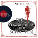 Hörbuchcover von Die Verzauberung der Schatten von V. E. Schwab, wird gesprochen von Peter Lontzek