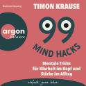Hörbuchcover von 99 Mind Hacks: Mentale Tricks für Klarheit im Kopf und Stärke im Alltag von Timon Krause, wird gesprochen von Timon Krause