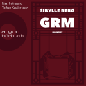 Hörbuchcover von GRM: Brainfuck von Sibylle Berg, wird gesprochen von Torben Kessler, Lisa Hrdina