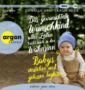 Hörbuchcover von Das gewünschteste Wunschkind aller Zeiten treibt mich in den Wahnsinn: Babys verstehen und gelassen begleiten von Danielle Graf, Katja Seide, wird gesprochen von Nina West