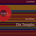 Hörbuchcover von Die Templer: Das Geheimnis der „Armen Ritterschaft Christi vom Salomonischen" Tempel“ von Jan Peter, Thomas Teubner, wird gesprochen von Oliver Nitsche, Anna Dramski, Gerald Paradies