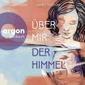 Hörbuchcover von Über mir der Himmel von Jandy Nelson, wird gesprochen von Nina-Carissima Schönrock
