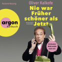 Hörbuchcover von Nie war Früher schöner als Jetzt: Ein Boomer blickt zurück nach vorn von Oliver Kalkofe, wird gesprochen von Oliver Kalkofe