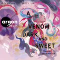 Hörbuchcover von A Venom Dark and Sweet – Was uns zusammenhält von Judy I. Lin, wird gesprochen von Heike Warmuth