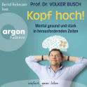 Hörbuchcover von Kopf hoch!: Mental gesund und stark in herausfordernden Zeiten von Volker Busch, wird gesprochen von Bernd Reheuser