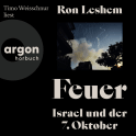 Hörbuchcover von Feuer: Israel und der 7. Oktober von Ron Leshem, wird gesprochen von Timo Weisschnur