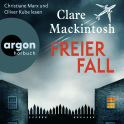 Hörbuchcover von Freier Fall: Thriller von Clare Mackintosh, wird gesprochen von Christiane Marx, Oliver Kube