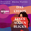 Hörbuchcover von Das Chaos eines Augenblicks: Roman von Becky Hunter, wird gesprochen von Mélanie Fouché, Nora Jokhosha