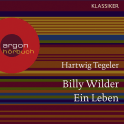 Hörbuchcover von Billy Wilder. Ein Leben von N. N., wird gesprochen von Andreas Fröhlich, Felix von Manteuffel