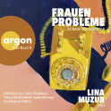 Hörbuchcover von Frauenprobleme: 33 neue Nachrichten von Lina Muzur, wird gesprochen von Jana Kozewa, Tessa Mittelstaedt, Luise Georgi, Agnes Mann