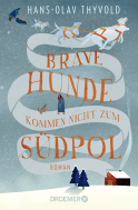 Buchcover von Brave Hunde kommen nicht zum Südpol: Roman von Hans-Olav Thyvold