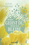 Buchcover von Wohin gehst du, wenn ich bleibe: Roman von Lucia Sperling