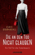 Buchcover von Die an den Tod nicht glauben: Ein Fall für die Totenleserin von Cleo Sternberg