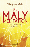 Buchcover von Die Maly-Meditation: Wie Zuwendung heilen kann von Wolfgang Maly, Antje Maly-Samiralow