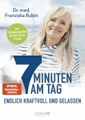 Buchcover von 7 Minuten am Tag endlich kraftvoll und gelassen: Was die Seele stark macht! von Dr. med. Franziska Rubin
