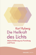 Buchcover von Die Heilkraft des Lichts: Meine Erfahrung aus Forschung und Praxis von Karl Ryberg