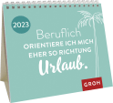 Beruflich orientiere ich mich eher so Richtung Urlaub. 2023