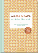 Produktbild von Mama und Papa erzählen über dich: Das Erinnerungsalbum deines Lebens von Elma van Vliet