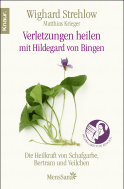 Buchcover von Verletzungen heilen: Die Heilkraft von Schafgarbe, Bertram und Veilchen nach Hildegard von Bingen von Dr. Wighard Strehlow