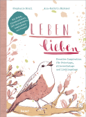 Buchcover von Leben lieben: Kreative Inspiration für Feiertage, Allerweltstage und Lieblingstage. Mit Illustrationen, Fotos, DIY-Aktionen, Geschichten und Poesie von Ann-Kathrin Blohmer, Stephanie Brall