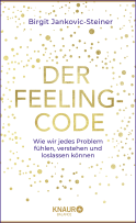 Buchcover von Der Feeling-Code: Wie wir jedes Problem fühlen, verstehen und loslassen können von Birgit Jankovic-Steiner