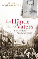 Buchcover von Die Hände meines Vaters: Eine russische Familiengeschichte von Irina Scherbakowa
